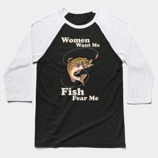 Women Want Me Fish Fear Me Baseball T-Shirt